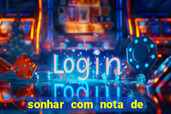 sonhar com nota de 100 reais jogo do bicho